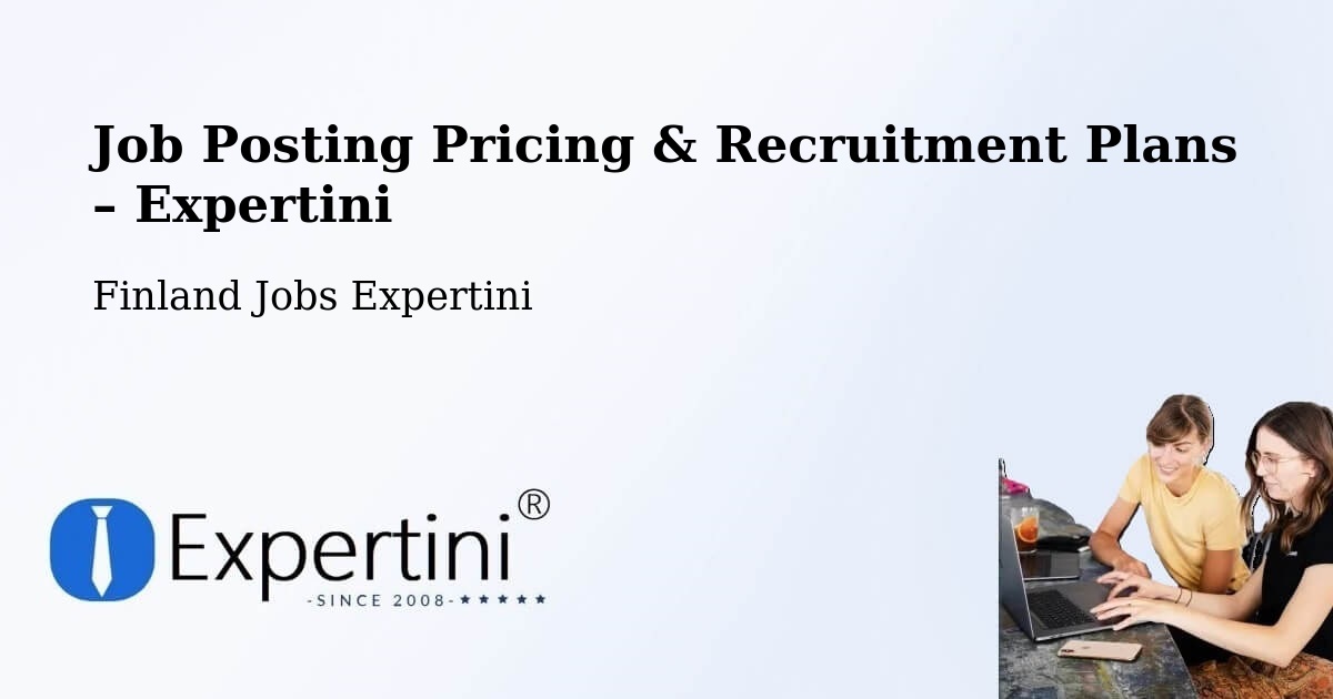 Job Posting Pricing & Recruitment Plans – Vihti - Vihti, Finland Jobs Expertini